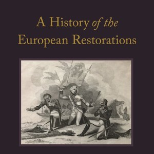 Neutrality, restoration and restraint: The Congress system at work after 1815 by Maartje Abbenhuis