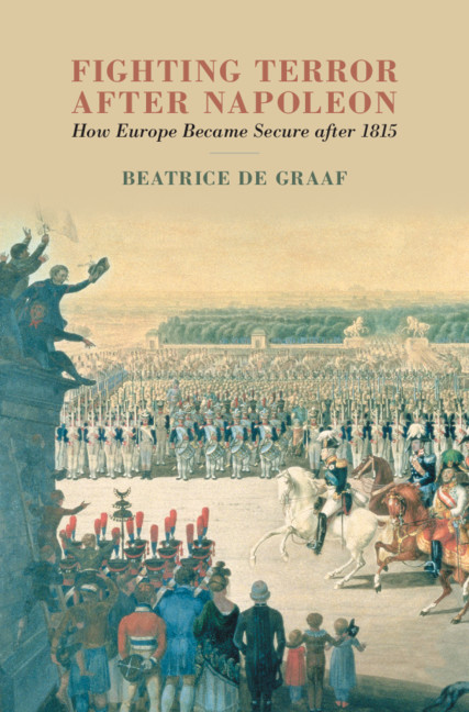 Fighting Terror After Napoleon by Beatrice de Graaf