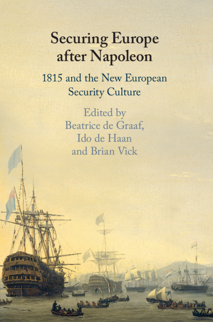 Securing Europe after Napoleon by Beatrice de Graaf, Ido de Haan and Brian Vick