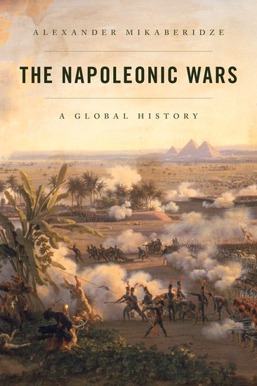 The Napoleonic Wars by Alexander Mikaberidze