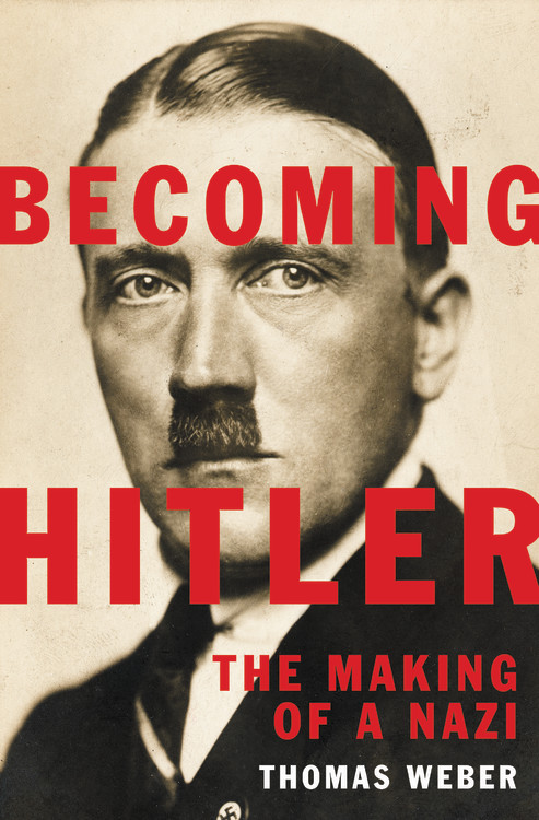 Becoming Hitler by Thomas Weber